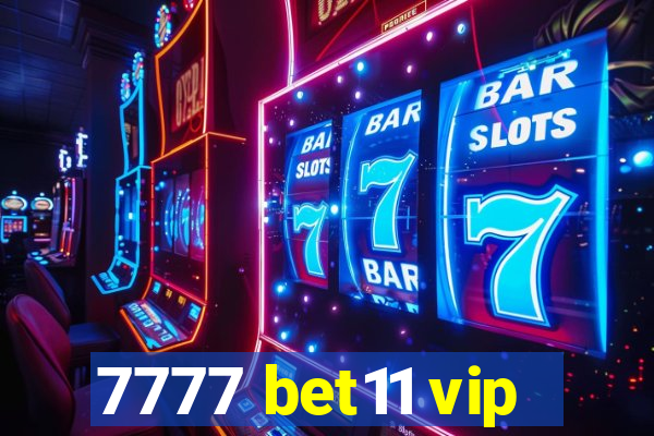 7777 bet11 vip